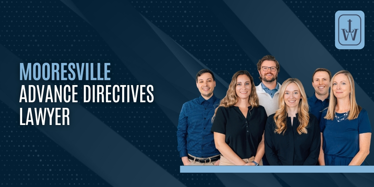trusted mooresville advance directives lawyer trusted mooresville advance directives lawyer