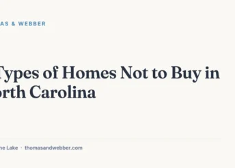 5 Types of Homes I Would Never Buy (From a North Carolina Real Estate Attorney)